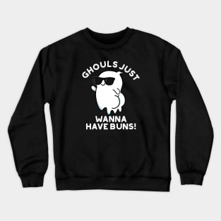 Ghouls Just Wanna Have Buns Cute Halloween Ghost Pun Crewneck Sweatshirt